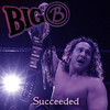 Succeeded - Big B