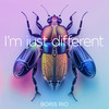 I'm just different - Boris Rio