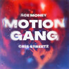 Motion Gang (Explicit) - Ace Money&Cris Streetz