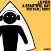 A Beautiful Day (Rob Small remix) - Rob Small&Luper
