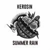 Summer Rain - Kerosin