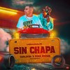 Sin Chapa - Carluchi&Fere Prowa