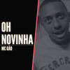 Oh Novinha (Explicit) - MC Gão