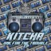 One for the Trouble - Kitcha