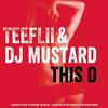 This D (Explicit) - TeeFlii&DJ Mustard