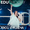 Arco e Flecha (Ao Vivo) - Edu Chociay