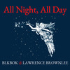 All Night, All Day - BLKBOK&Lawrence Brownlee