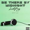 Be There By Midnight - LxstBxy