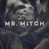 Don't Leave - Mr. Mitch