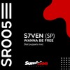 Wanna Be Free (Not Puppets Mix) - S7VEN (SP)