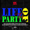 Life of The Party (Explicit) - 8K Gelo&MCM Raymond&Kingmostwanted&KayDaBandIt&GirlzLuhDev