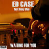 Waiting For You (Dub 4X4 Mix) - Ed Case