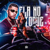 Ela Tá no Toque (Explicit) - Mc Brunim Dt&DJ Theu
