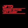 Get Dumb - Friend Within