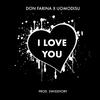 I LOVE YOU(feat. DON FARINA & UOMODISU) - Swissivory&Don Farina&Uomodisu