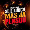 Se e Louco, Mas Ja Pensou (Explicit) - dj k&Mc L3