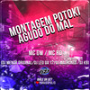 Montagem Potoki Agudo do Mal (Explicit) - MC GW&MC RD&DJ Léo da 17&DJ Magrones&DJ MENOR ORIGINAL&DJ K9