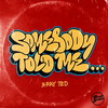 Somebody Told Me (Extended Mix) - X-Ray Ted