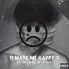 u make me happy :( (feat. Anxiety Attacks!) (Explicit) - getbetter&Anxiety Attacks!