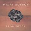 I Look To You (ft Kimbra) - Miami Horror