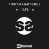 I Like - Terry Lex&Matt Caseli