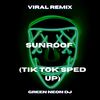 Sunroof I Got My Head On The (Tik Tok Sped Up Edit) (Remix) - Green Neon DJ