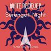 Serengeti Night (Afro House Mix) - White Reciever