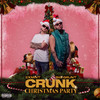 Crunk Christmas Party (Explicit) - 2xMint&Big Grunt