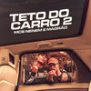Teto do Carro 2 (Explicit) - MCS Nenem e Magrão