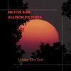 Under The Sun(feat. Allison Victoria & AAKASH) - Native Sun&Allison Victoria&Aakash