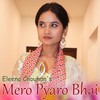 Mero Pyaro Bhai - Eleena Chouhan