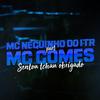 Sentou Tchau Obrigado - MC Neguinho do ITR&MC Gomes