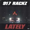 Lately (Explicit) - 917 Rackz