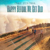 Happy Before We Get Old - Clay Pirinha