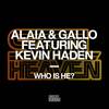 Who Is He? (feat. Kevin Haden) (Extended Mix) - Alaia & Gallo&Kevin Haden