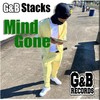 Mind Gone (Explicit) - G&B Stacks