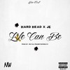 Life Can Be (Explicit) - Hard Head&JE