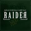 Raider (Original Mix) - Barlas Koroglu&Mert Kilic
