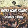 RAISE YOUR HANDS (Original Mix) - DJ Dayle&NancyMaan&GIFTBACK