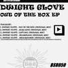 Out Of The Box (Original Mix) - Dwight Glove