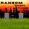 Ransom (Explicit) - Daii Daii&Vard