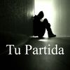 Tu Partida - Adios