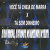 Você Tá Cheia de Marra X Tá Sem Dinheiro (Explicit) - DJ DAVI ORIGINAL&DJ FB DONATO&Mc Marcelinho&MC Tilbita