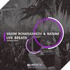 Life Breath (Original Mix) - Vadim Bonkrashkov&Natune