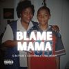 Blame Mama (Explicit) - G. Battles&E.D.I Mean&Chief Mainy