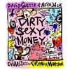 Dirty Sexy Money (feat. Charli XCX & French Montana) (Clean) - David Guetta&Afrojack&Charli xcx&French Montana