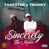 Sincerely (feat. TMoney Jasi1time) (Remix|Explicit) - Tonestar&TMONEY JASI1TIME