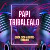 PAPI TRIBALEALO TRIBALOTE (feat. Dj Distro) - Erick Zack&DJ Distro