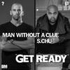 Get Ready (Original Mix) - Man Without A Clue&S.Chu