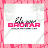 Ela Quer Brotar (Explicit) - Mc Dobella&MC Fahah&Mc Brunin JP&DJ VN Mix
